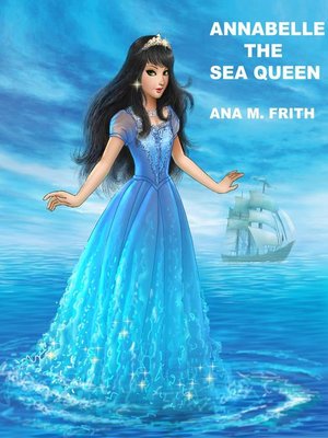 cover image of Annabelle the Sea Queen